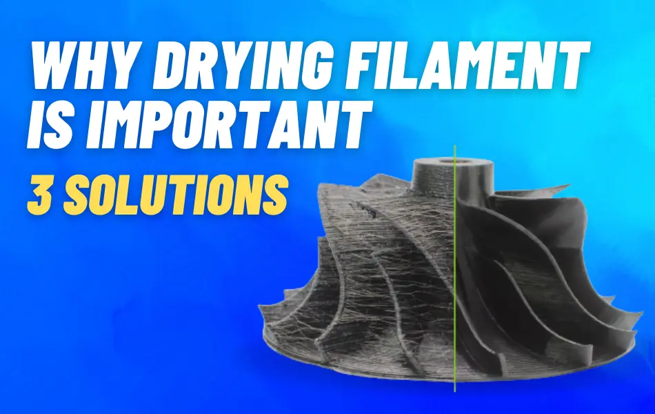 Why Drying Filament is Important - 3 solutions