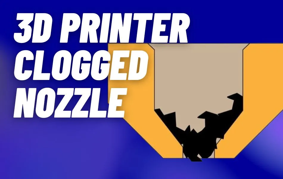 3D Printer Clogged Nozzle