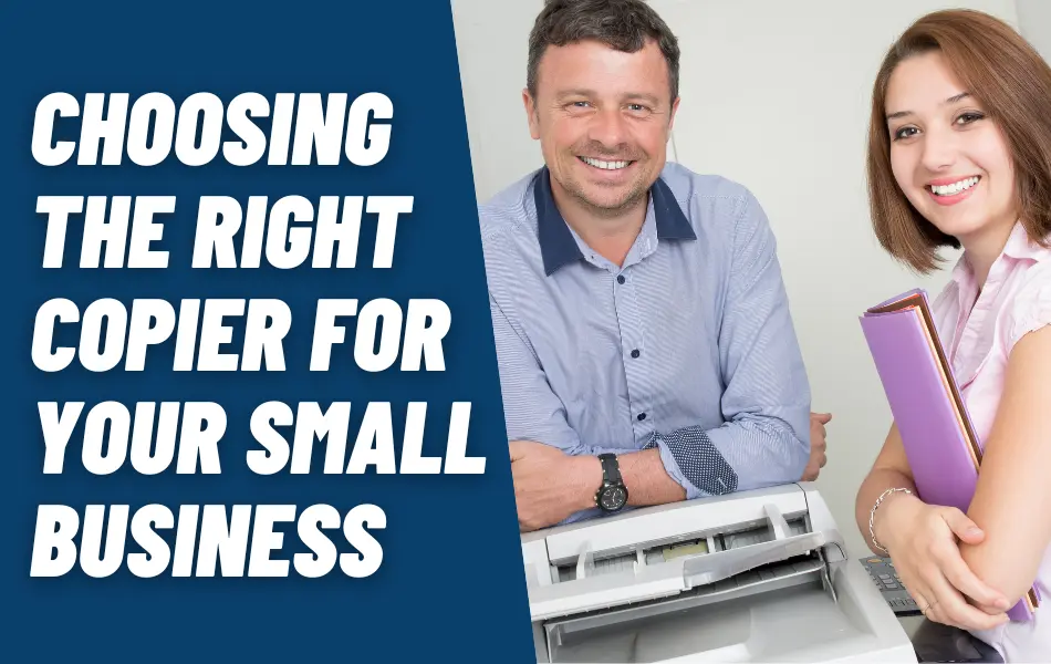 How to Choose the Right Copier for Your Small Business
